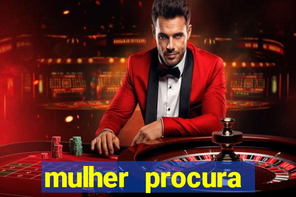mulher procura homem vivalocal